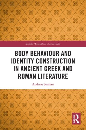 Body Behaviour and Identity Construction in Ancient Greek and Roman Literature