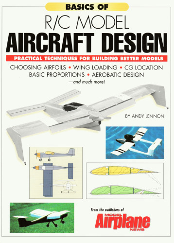 Basics of R C Model Aircraft Design: Practical Techniques for Building Better Models