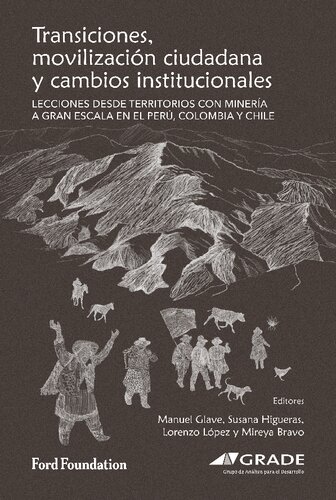 Transiciones, movilización ciudadana y cambios institucionales : Lecciones desde territorios con minería a gran escala en el Perú, Colombia y Chile