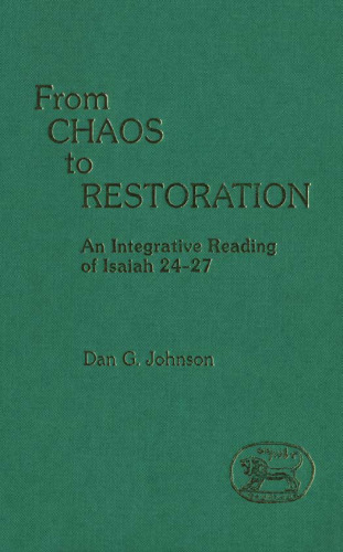 From Chaos to Restoration: An Integrative Reading of Isaiah 24-27 (JSOT Supplement)