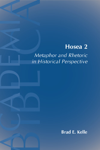 Hosea 2: Metaphor And Rhetoric in Historical Perspective (Academia Biblica (Series) (Society of Biblical Literature))