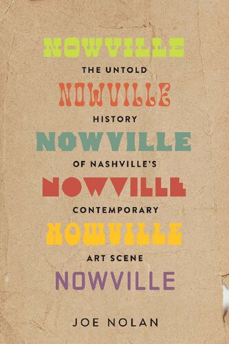 Nowville The Untold History of Nashville's Contemporary Art Scene