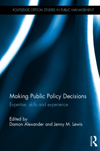 Making Public Policy Decisions: Expertise, skills and experience