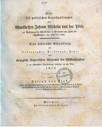 Über die politischen Unterhandlungen des Churfürsten [Kurfürsten] Johann Wilhelm von der Pfalz zur Befreiung der Christenheit in Armenien vom Joche der Ungläubigen , von 1698 bis 1705 : Eine historische Abhandlung