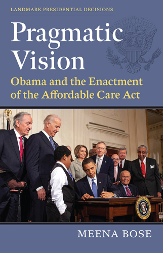 Pragmatic Vision: Obama and the Enactment of the Affordable Care Act