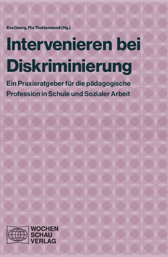 Intervenieren bei Diskriminierung : Ein Praxisratgeber für die pädagogische Profession in Schule und Sozialer Arbeit