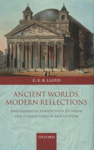 Ancient Worlds, Modern Reflections: Philosophical Perspectives on Greek and Chinese Science and Culture