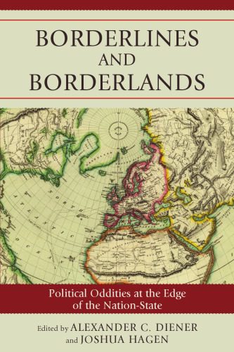 Borderlines and Borderlands: Political Oddities at the Edge of the Nation-State