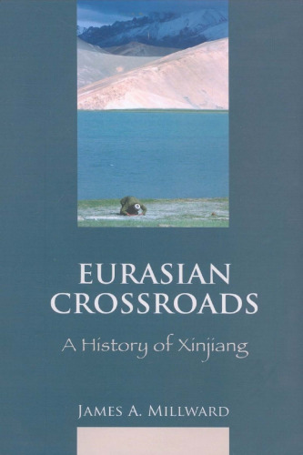 Eurasian Crossroads: A History of Xinjiang