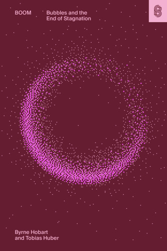 Boom : Bubbles and the End of Stagnation