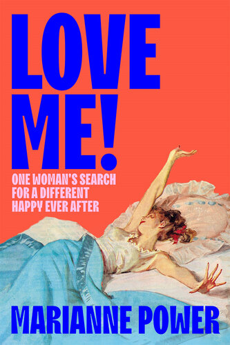 Love Me!: One Woman's Search for a Different Happy Ever After