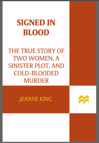 Signed in Blood: The True Story of Two Women, a Sinister Plot, and Cold Blooded Murder