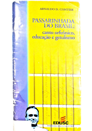 PASSARINHADA DO BRASIL: canto orfeônico, educação e getulismo