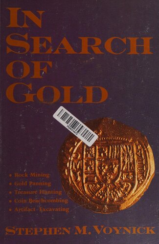 In Search of Gold: Rock Mining, Gold Panning, Treasure Hunting, Coin Beachcombing, Artifact Excavating