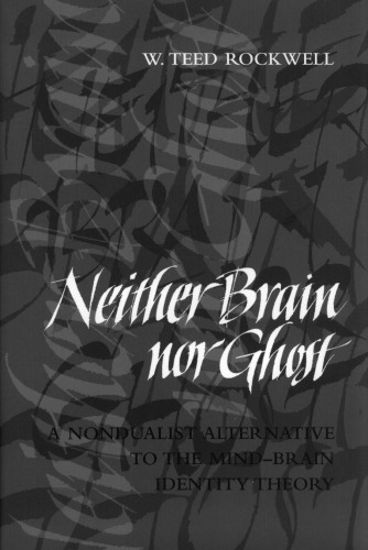 Neither Brain nor Ghost: A Nondualist Alternative to the Mind-Brain Identity Theory