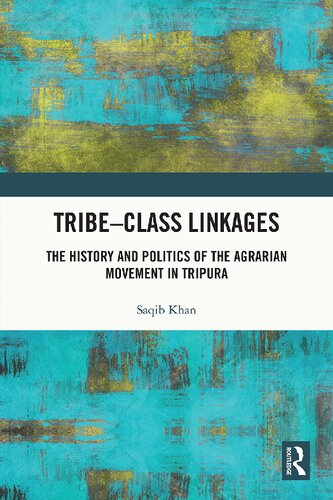 Tribe-Class Linkages: The History and Politics of the Agrarian Movement in Tripura
