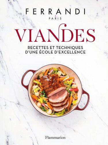 Viandes: Recettes et techniques d'une école d'excellence