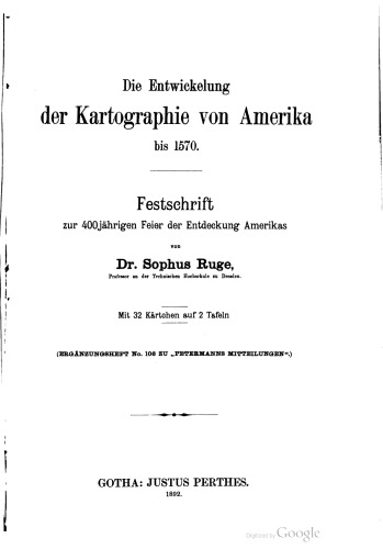 Die Entwickelung der Kartographie von Amerika bis 1570 : Festschrift zur 400jährigen Feier der Entdeckung Amerikas
