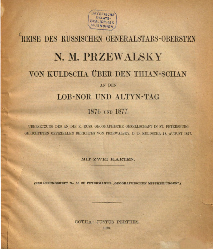 Reise des russischen Generalstabs-Obersten N. M. Przewalsky von Kuldscha über den Thian-Schan an den Lob-Nor und Altyn-Tag 1876 und 1877