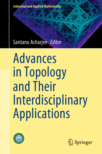 Advances in Topology and Their Interdisciplinary Applications (Industrial and Applied Mathematics)