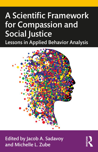 A Scientific Framework for Compassion and Social Justice: Lessons in Applied Behavior Analysis