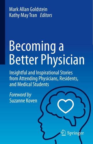 Becoming a Better Physician: Insightful and Inspirational Stories from Attending Physicians, Residents, and Medical Students