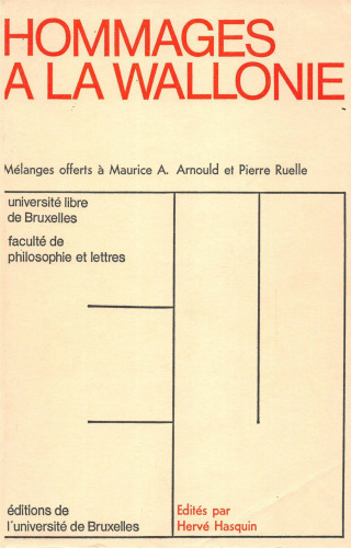 Hommages a la Wallonie : mélanges d'histoire, de littérature et de philologie wallonnes offerts à Maurice A. Arnould et Pierre Ruelle