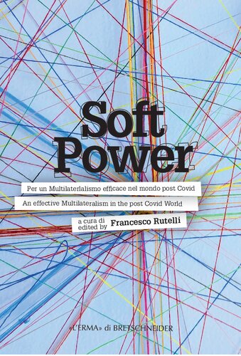 Soft Power: Per un Multilateralismo efficace nel mondo post Covid - An effective Multilateralism in the post Covid Worlds