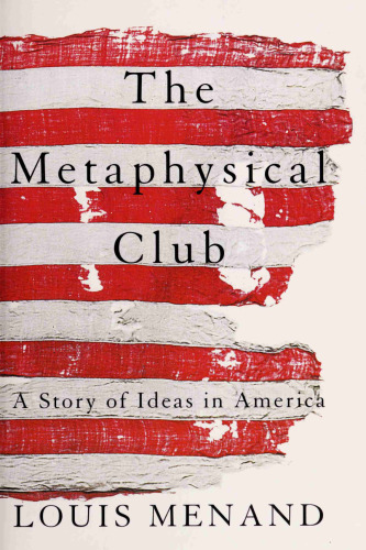 The Metaphysical Club: A Story of Ideas in America