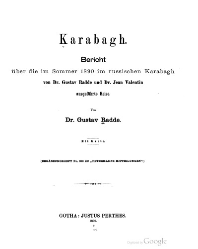 Karabagh : Bericht über die im Sommer 1890 im russischen Karabagh von Dr. Gustav Radde und Dr. Jean Valentin ausgeführte Reise .