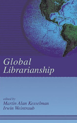 Global Librarianship (Books in Library and Information Science)