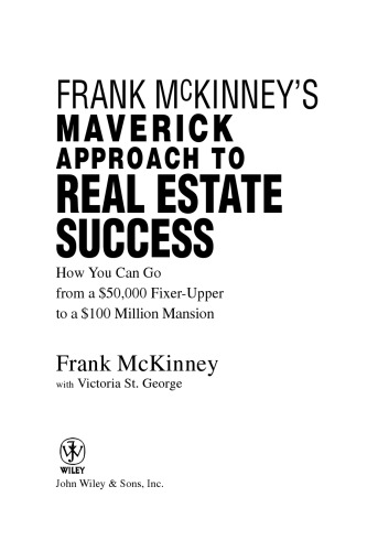 Frank McKinney's Maverick Approach to Real Estate Success: How You can Go From a $50,000 Fixer Upper to a $100 Million Mansion