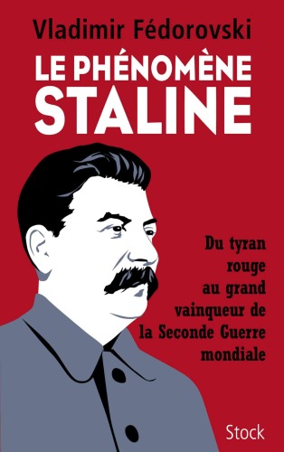 Le phénomène Staline : Du tyran rouge au grand vainqueur de la Seconde Guerre mondiale
