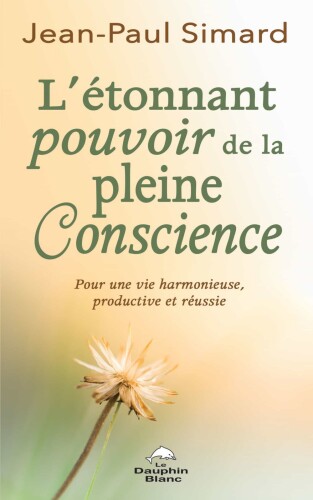 L'étonnant pouvoir de la pleine Conscience
