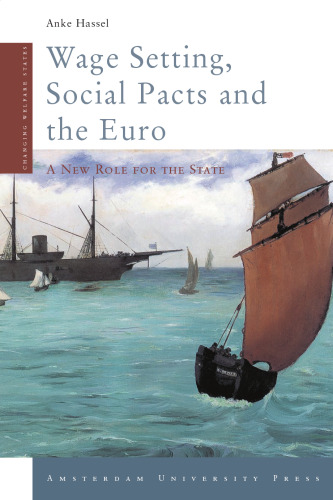 Wage Setting, Social Pacts and the Euro: A New Role for the State (Amsterdam University Press - Changing Welfare States Series)