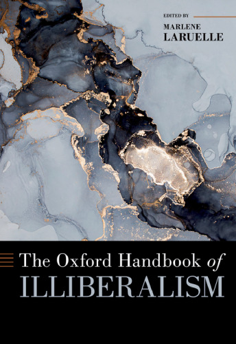 The Oxford Handbook of Illiberalism (Oxford Handbooks)