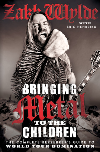 Bringing Metal to the Children: The Complete Berzerker's Guide to World Tour Domination