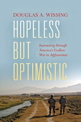 Hopeless but Optimistic: Journeying through America's Endless War in Afghanistan
