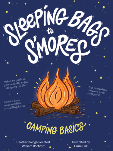 Sleeping Bags To S'mores: Camping Basics