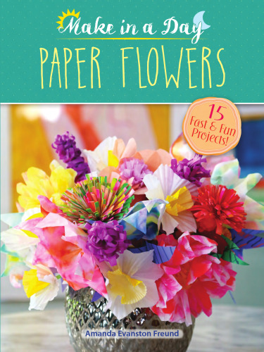 Make in a Day: Paper Flowers (Dover Crafts: Origami & Papercrafts)