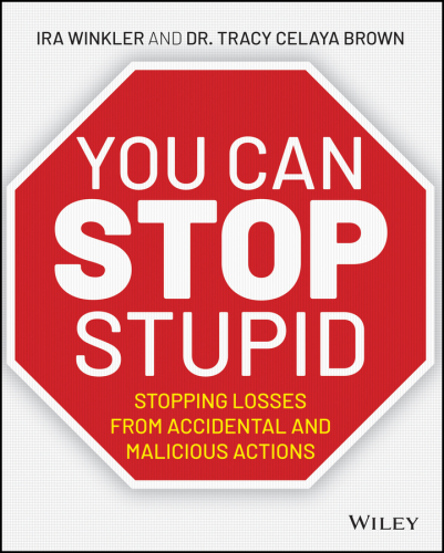 You CAN Stop Stupid: Stopping Losses from Accidental and Malicious Actions