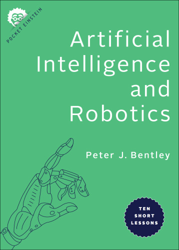 Artificial Intelligence and Robotics: Ten Short Lessons (Pocket Einstein Series)