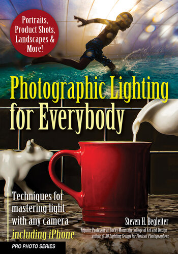 Photographic Lighting for Everybody: Techniques for Mastering Light with Any Camera-Including iPhone (Pro Photo Series)