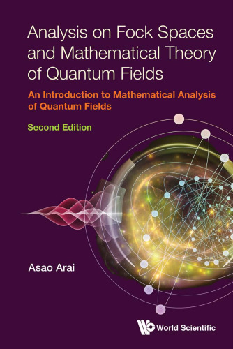 Analysis on Fock Spaces and Mathematical Theory of Quantum Fields: An Introduction to Mathematical Analysis of Quantum Fields (Second Edition)