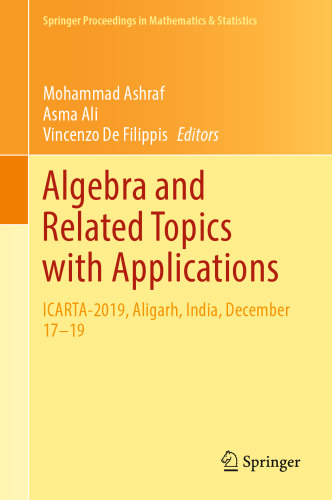 Algebra and Related Topics with Applications: ICARTA-2019, Aligarh, India, December 17–19 (Springer Proceedings in Mathematics & Statistics, 392)