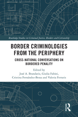 Border Criminologies from the Periphery: Cross-national Conversations on Bordered Penality