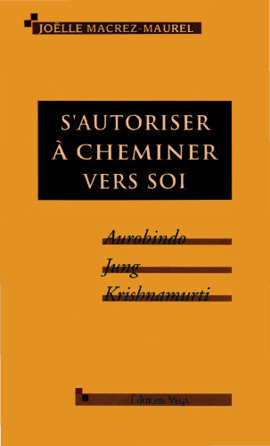 S'autoriser à cheminer vers soi : Aurobindo, Jung, Krishnamurti