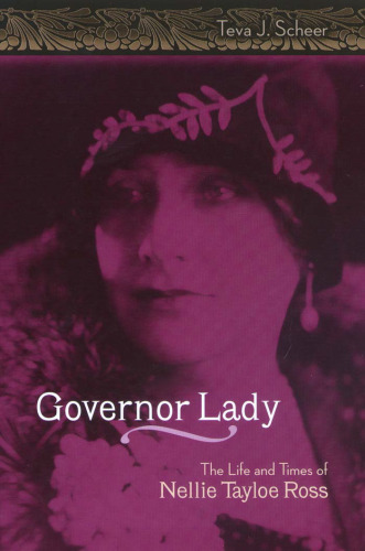Governor Lady: The Life and Times of Nellie Tayloe Ross (Missouri Biography)
