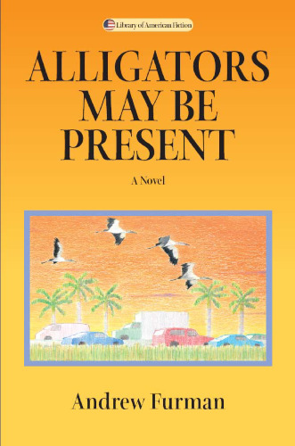 Alligators May Be Present: A Novel (Library of American Fiction)