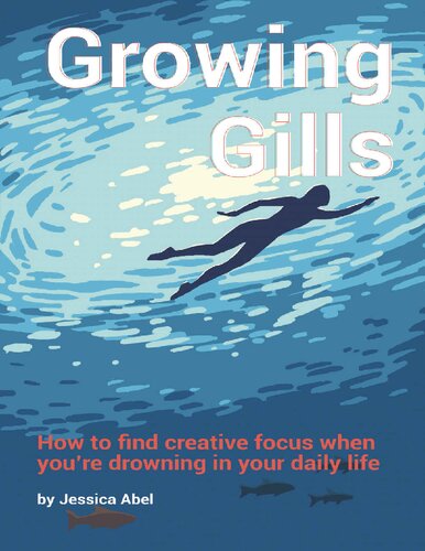 Growing Gills: How to Find Creative Focus When You’re Drowning in Your Daily Life